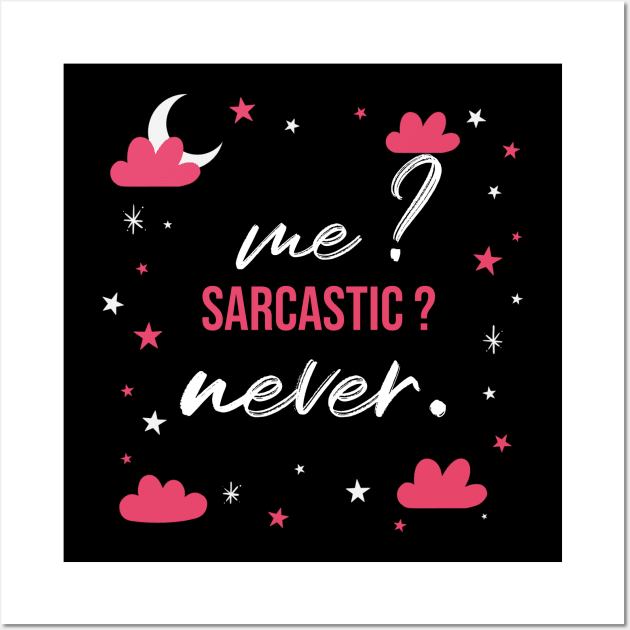 Me sarcastic never sarcastic phrases Wall Art by G-DesignerXxX